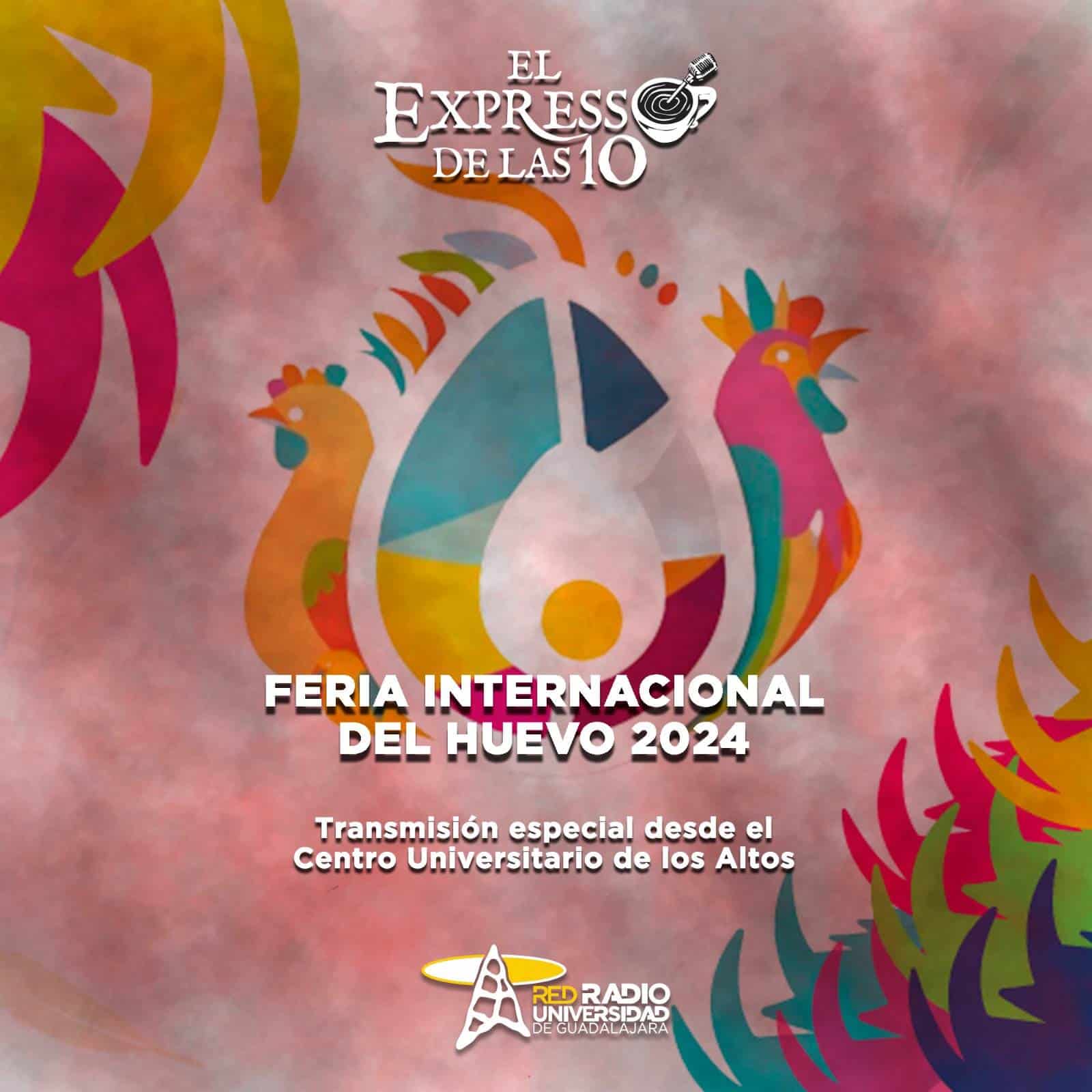 Feria Internacional del Huevo 2024 - El Expresso de las 10 - Vi. 11 Octubre 2024