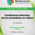 Mediaciones- 13 de Octubre 2024 T1 E04 MEDIACIONES - Condiciones laborales de los periodistas en Jalisco