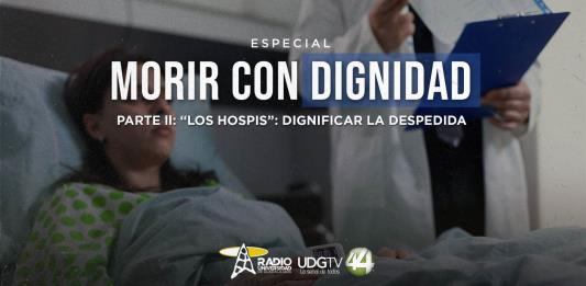 Morir con dignidad Parte II: “Los Hospis”: dignificar la despedida