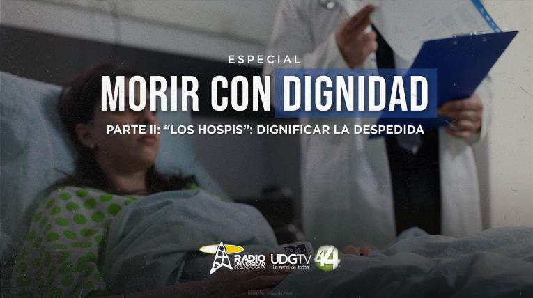 Morir con dignidad Parte II: "Los Hospis": dignificar la despedida