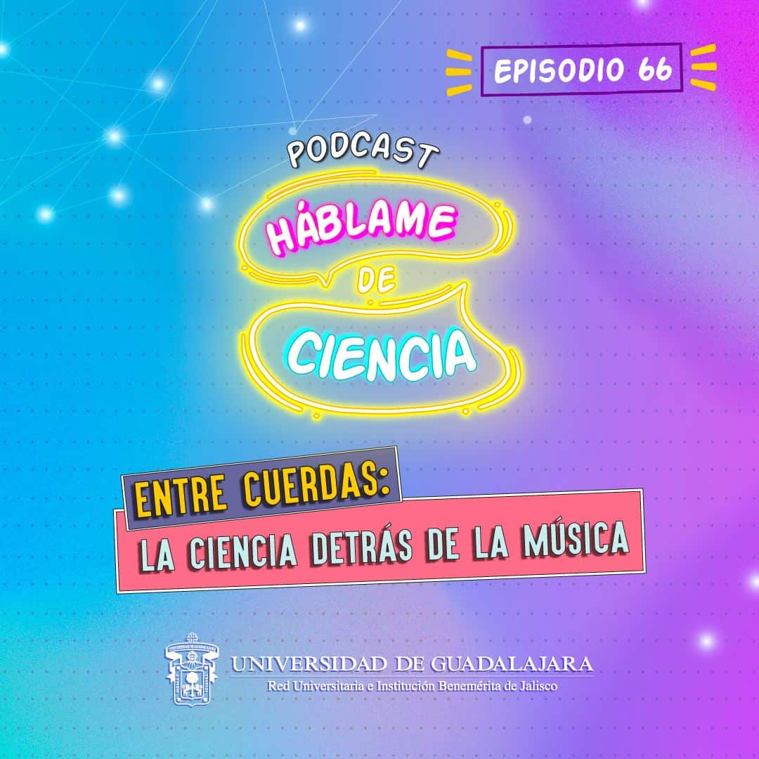 Háblame de Ciencia - Entre cuerdas: La Ciencia detrás de la música - Sa. 19 Oct 2024