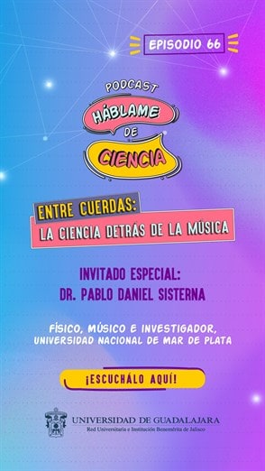 Háblame de Ciencia - Entre cuerdas: La Ciencia detrás de la música - Sa. 19 Oct 2024