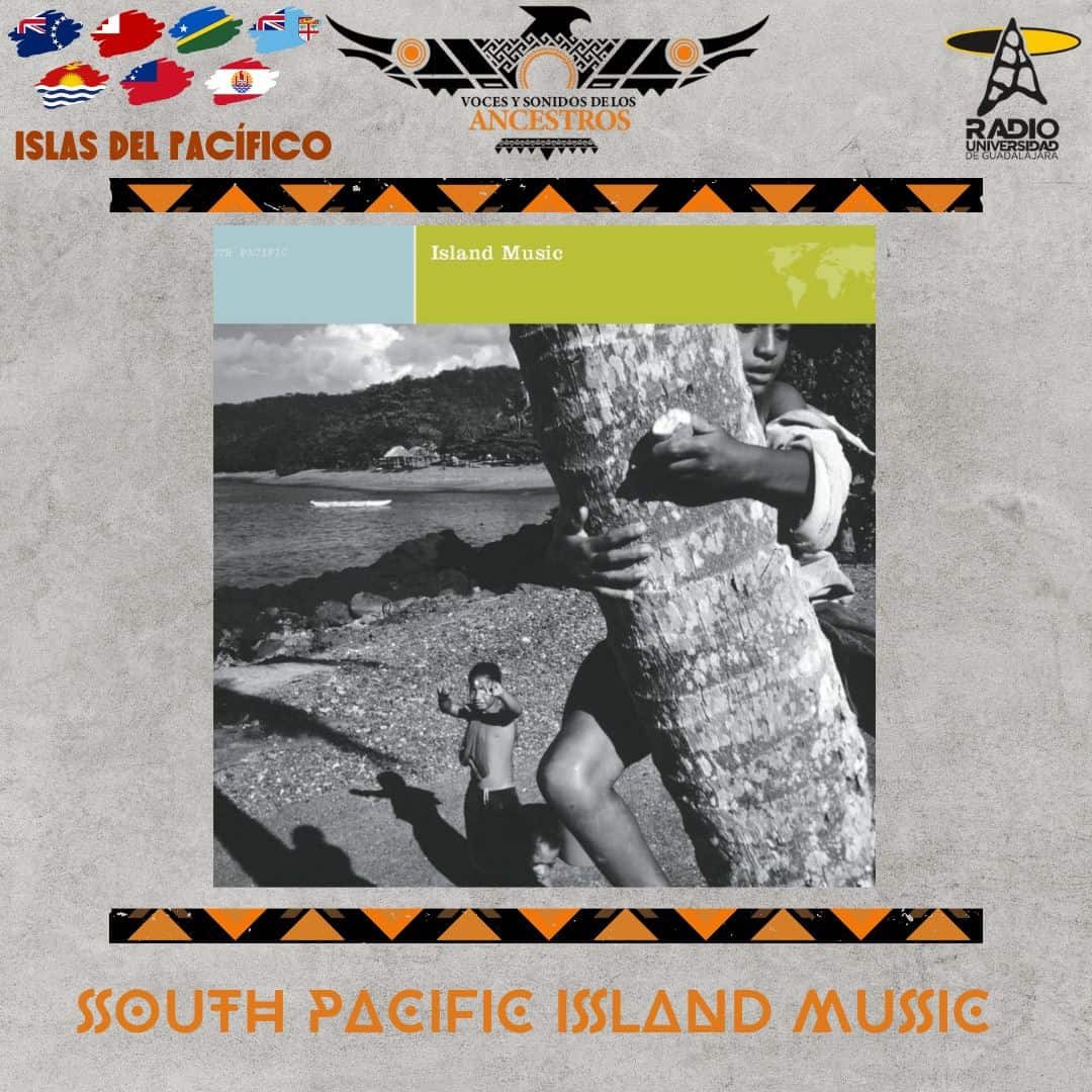 Voces y Sonidos de los Ancestros - Ju. 24 Oct 2024 -  Episodio 4: Islas del Pacifico / South pacific island music