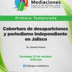 Mediaciones- 27 de Octubre 2024 T1 E06 MEDIACIONES - Cobertura de desapariciones y periodismo independiente en Jalisco