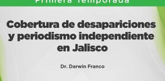 Mediaciones- 27 de Octubre 2024 T1 E06 MEDIACIONES - Cobertura de desapariciones y periodismo independiente en Jalisco