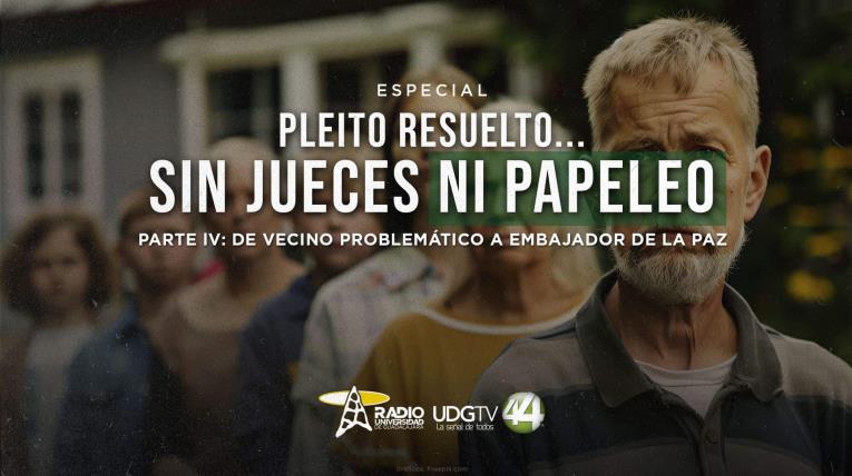 Pleito resuelto... Sin jueces ni papeleo Parte IV: De vecino problemático a embajador de la paz