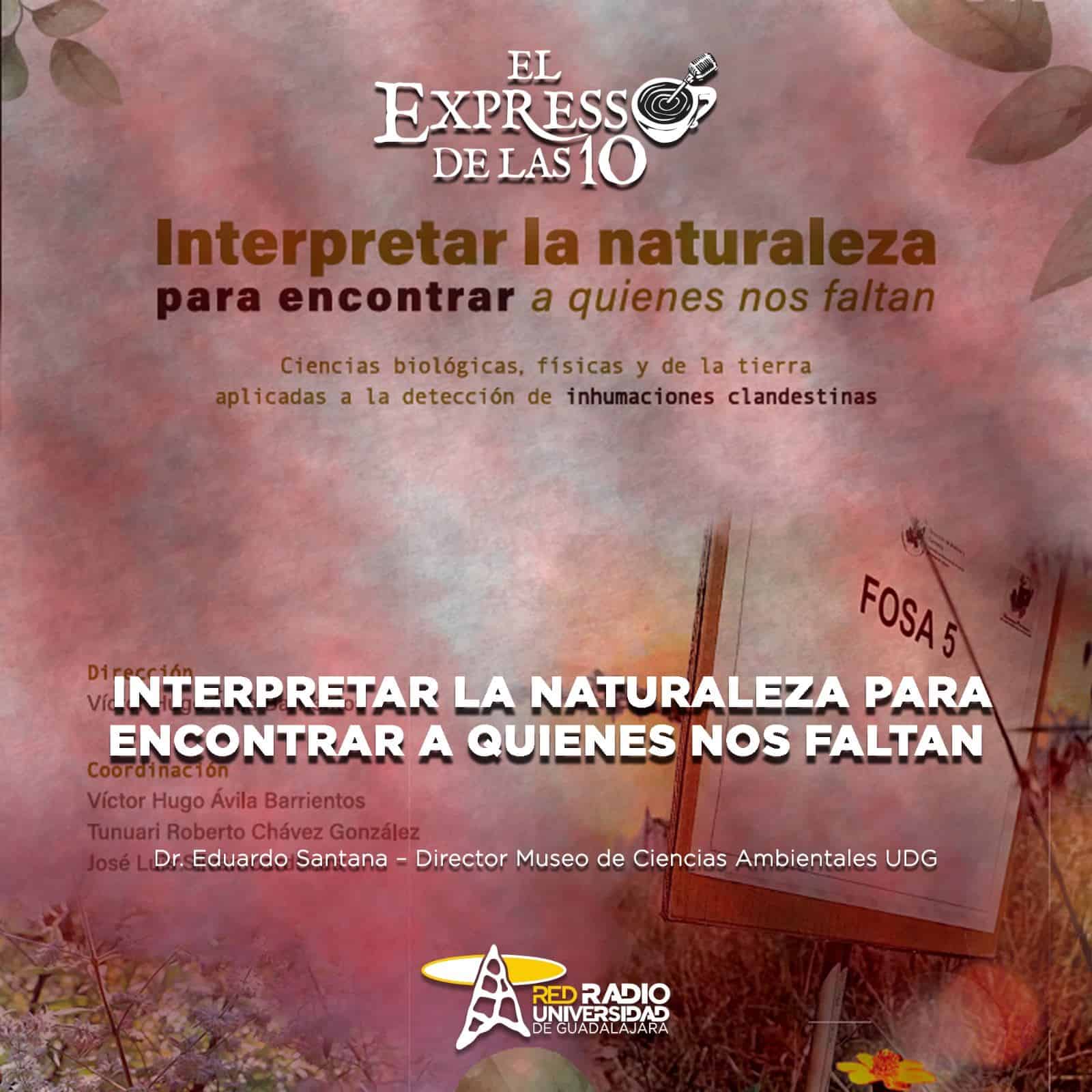 Interpretar la naturaleza para encontrar a los que nos hacen falta - El Expresso de las 10 - Mi. 30 Octubre 2024