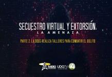 Secuestro Virtual y Extorsión: La amenaza | Parte II: La UdeG realiza talleres para combatir el delito