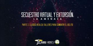 Secuestro Virtual y Extorsión: La amenaza | Parte II: La UdeG realiza talleres para combatir el delito