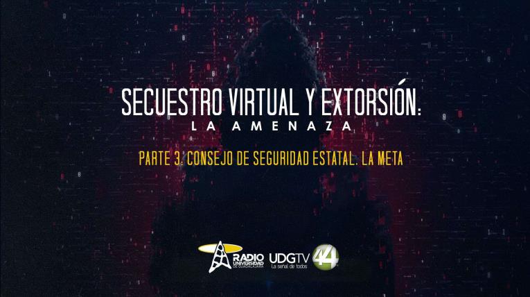 Secuestro Virtual y Extorsión: La amenaza | Parte III: Consejo de Seguridad Estatal, la meta