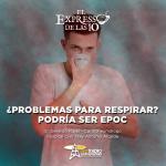 ¿Problemas para respirar? Podría ser EPOC - El Expresso de las 10 - Ma. 19 Noviembre 2024