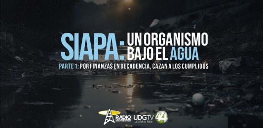 SIAPA: Un organismo bajo el agua Parte I: Por finanzas en decadencia, cazan a los cumplidos