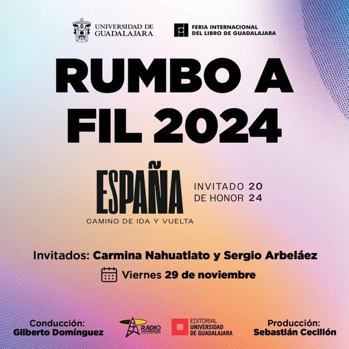 Rumbo a FIL 2024 - Ju. 28 Nov 2024 - Invitados: Carmina Nahuatlato de @editorialUDG  y a Sergio Arbeláez (@vivol) de @FIM_GDL.