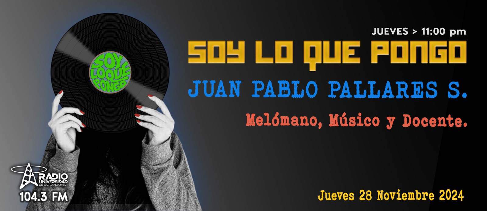 Soy lo que Pongo - Ju. 28 Nov 2024 -  Con Juan Pablo Pallares