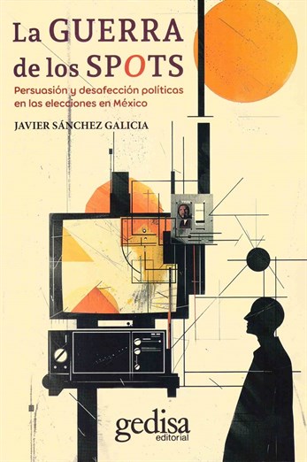 Javier Sánchez Galicia presenta su libro de análisis político y electoral La Guerra de los Spots