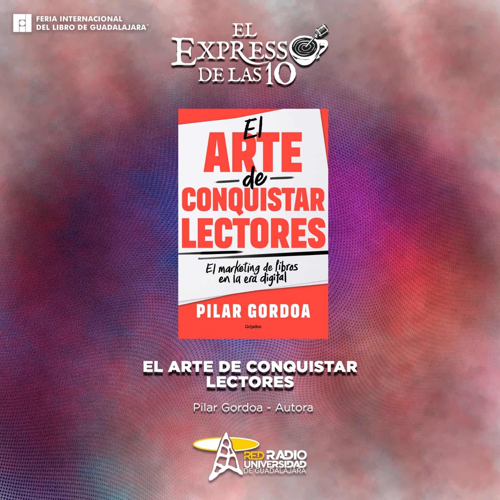 El Arte de conquistar lectores - El Expresso de las 10 - Mar. 03 Diciembre 2024