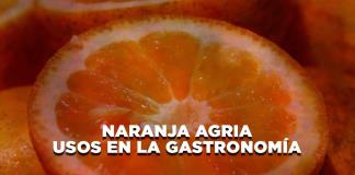 Naranja agria usos en la gastronomía - El Expresso de las 10 - Vi. 13 Diciembre 2024