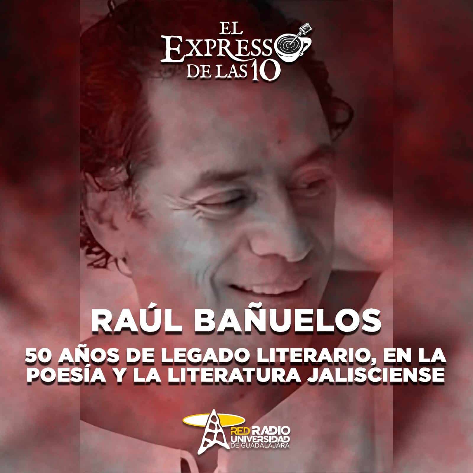 Raúl Bañuelos. 50 años de legado literario, en la poesía y la literatura jalisciense - El Expresso de las 10 - Lu. 16 Diciembre 2024