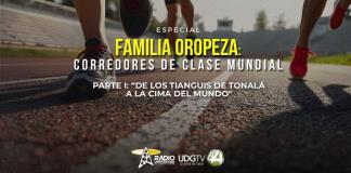 Familia Oropeza: Corredores de Clase MundialParte I: De los tianguis de Tonalá a la cima del mundo