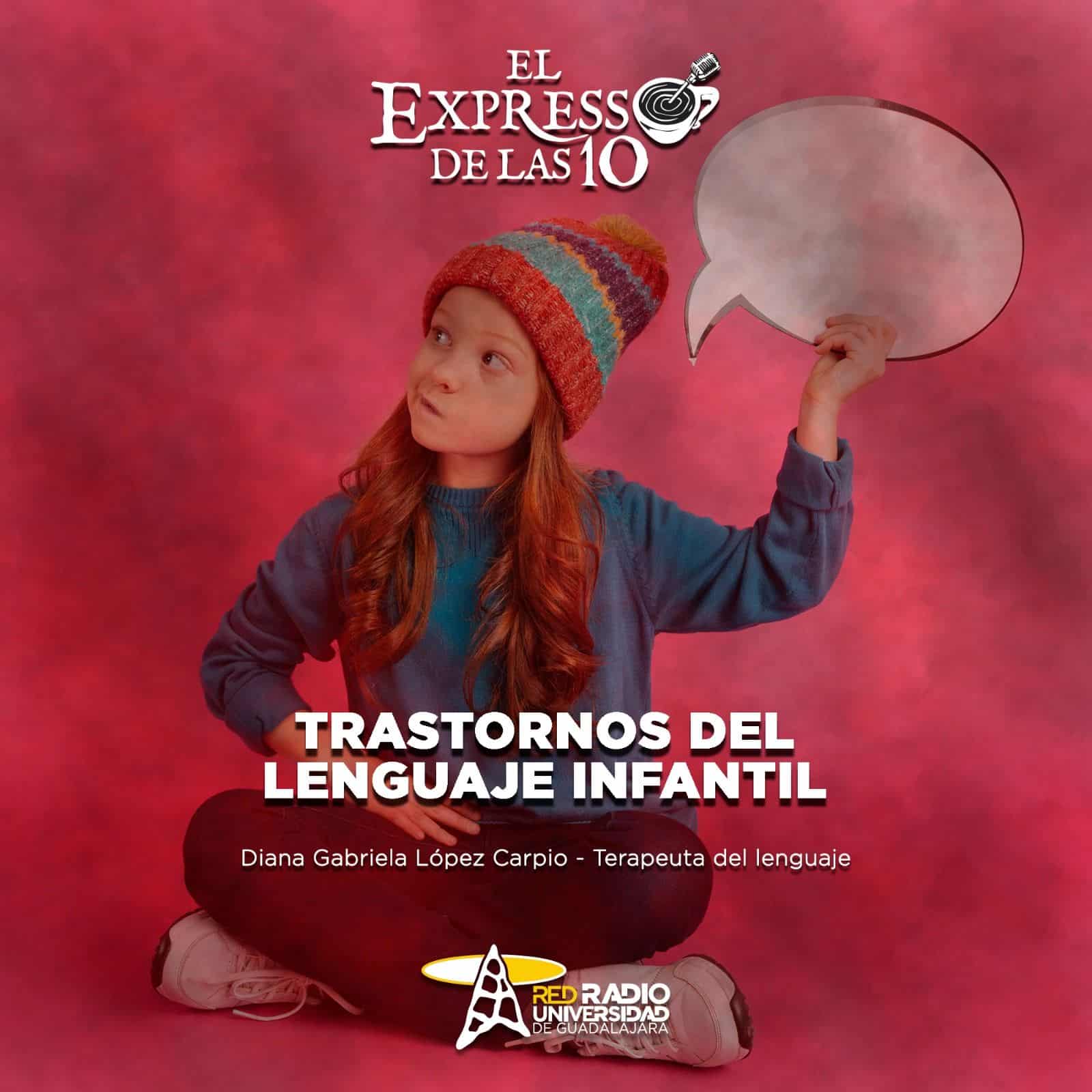 Trastornos del Lenguaje Infantil - El Expresso de las 10 - Lu. 27 Enero 2025