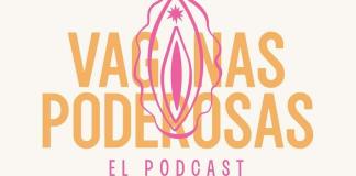 Vaginas Poderosas, un podcasts sobre sexualidad, amor propio y humor