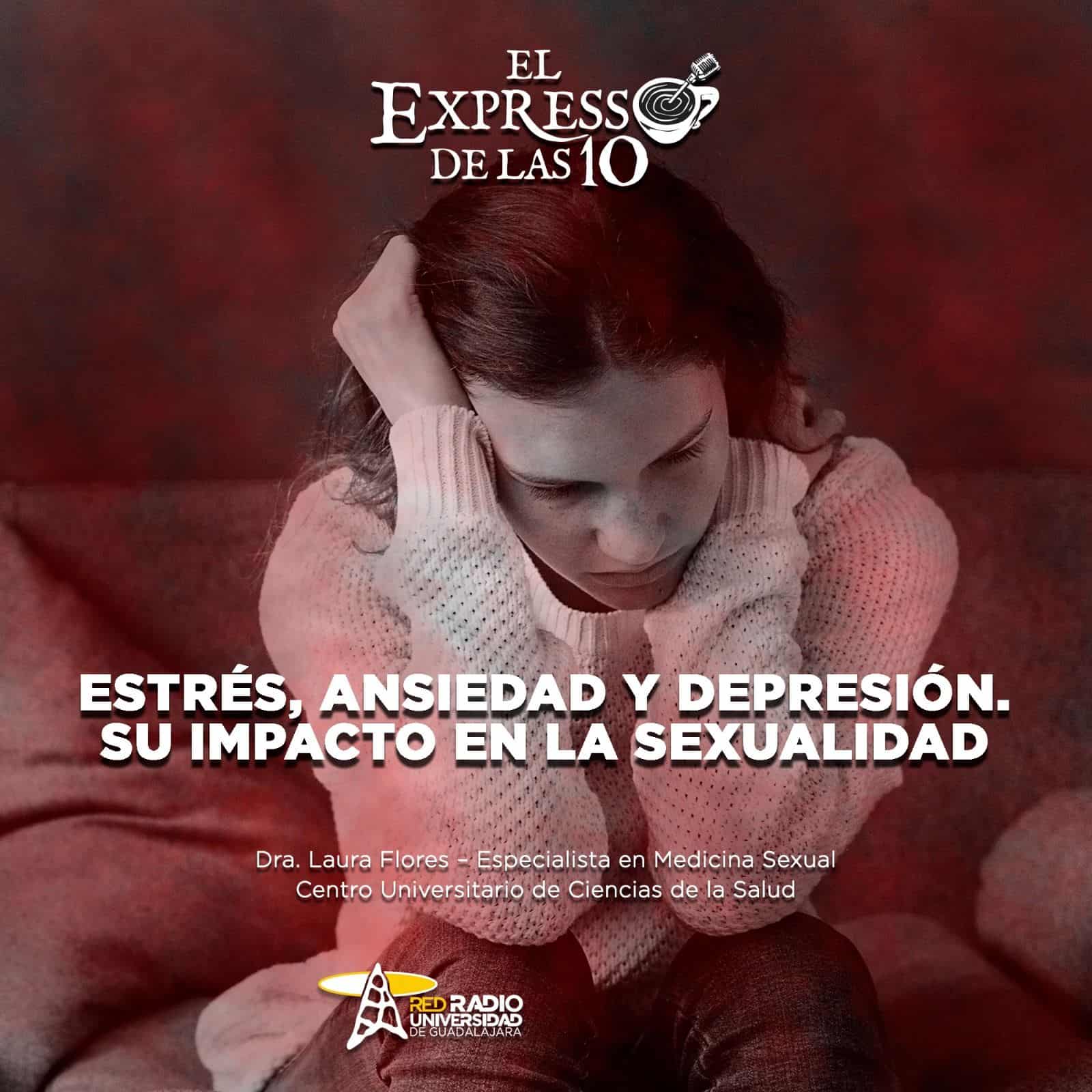 Estrés Ansiedad y Depresión. Su impacto en la sexualidad - El Expresso de las 10 - Ju. 06 Febrero 2025