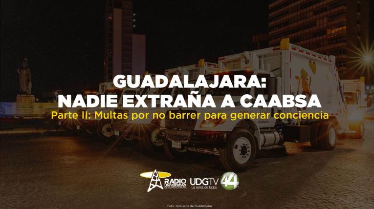 Guadalajara: Nadie extraña a CAABSA | Parte II: Multas por no barrer para generar conciencia