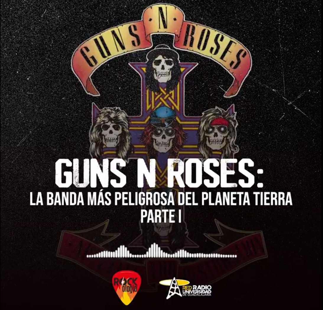 Rockologia - Ma. 25 Feb 2025 - el primer episodio de nuestra miniserie dedicada a Guns N Roses