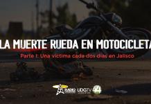 LA MUERTE RUEDA EN MOTOCICLETAParte I. Una víctima cada dos días en Jalisco