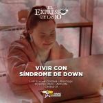 Vivir con Síndrome de Down - El Expresso de las 10 - Mi. 19 Marzo 2025