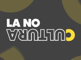 La No Cultura | 09 de Julio del 2025