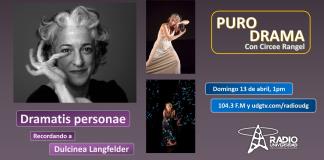 Dulcinea Langfelder, Dramatis Personae. Puro Drama 13 abril 2025