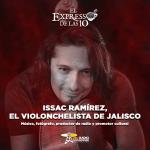 Issac Ramírez, El violonchelista de jalisco - El Expresso de las 10 - Vi.02 Mayo 2025