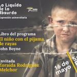 Expresión Universitaria: Lo liquido de lo absurdo - 16 de Mayo del 2025 Hablaremos del libro : El niño con la pijama de rayas - John Boyne
