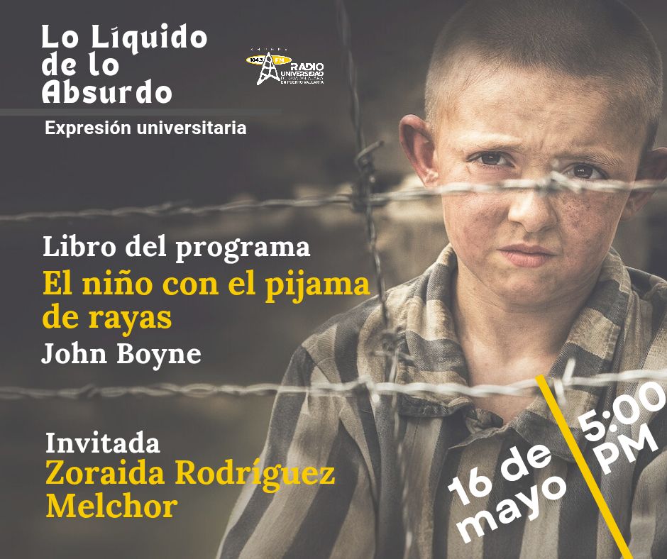Expresión Universitaria: Lo liquido de lo absurdo - 16 de Mayo del 2025 Hablaremos del libro : El niño con la pijama de rayas - John Boyne Expresión Universitaria: Lo liquido de lo absurdo - 16 de Mayo del 2025 Hablaremos del libro : El niño con la pijama de rayas - John Boyne