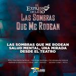 Las sombras que me rodean. Salud mental, una mirada desde el teatro - El Expresso de las 10 - Ju. 22 Mayo 2025