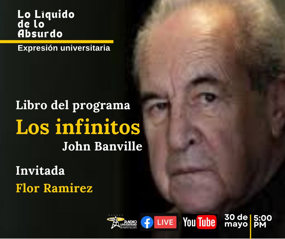 Expresión universitaria: Lo liquido de lo absurdo - 30 de Mayo 2025 Hablaremos del libro Los infinitos (The Infinities) de John Banville