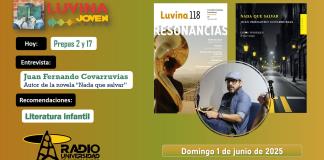 Juan Fernando Covarrubias y Nada que salvar. Prepa 2 y 17. Literatura infantil de temas serios. Luvina Joven Radio 1 junio 2025