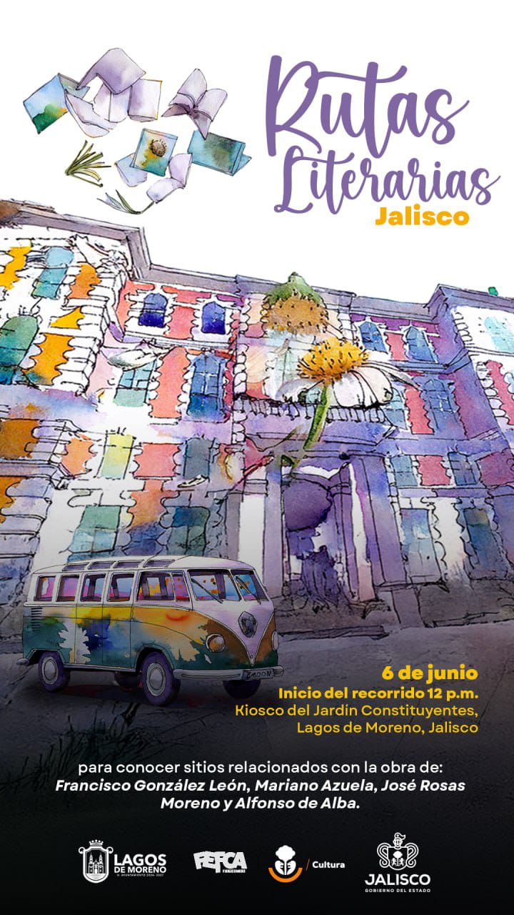 La ruta literaria visitará a Lagos de Moreno para hablar de las obras de José Rosas Moreno, Alfonso de Alba, Mariano Azuela y Francisco González León