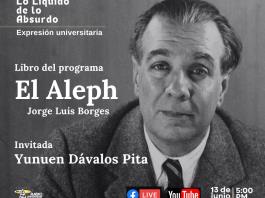 Expresión Universitaria: Lo liquido de lo absurdo - 13 de Junio 2025 Libro: El Aleph ~Jorge Luis Borges Invitada: Yunuen Dávalos Pita