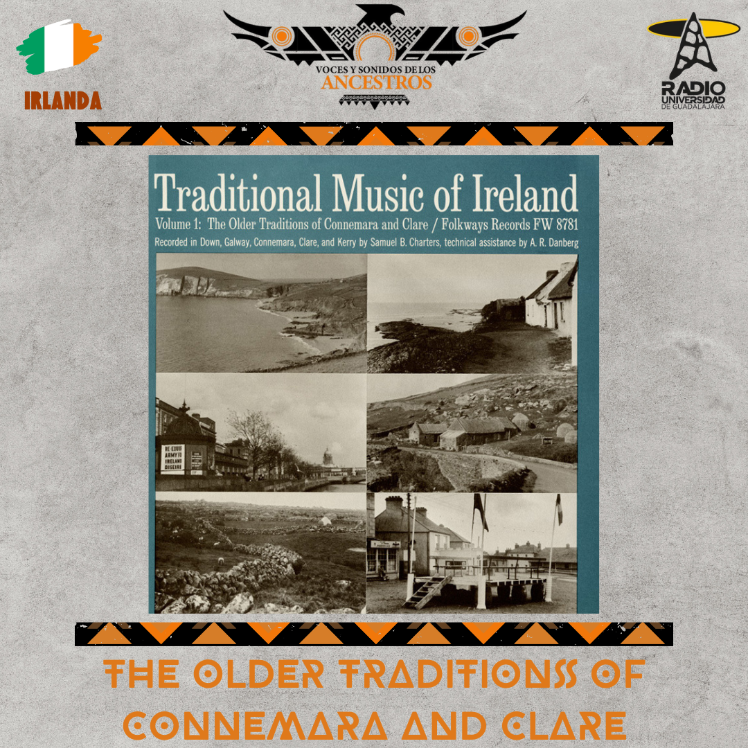 Voces y Sonidos de los Ancestros - Ju. 08 May 2025 - Episodio 32- Vol. 1- The Older Traditions of Connemara and Clare Voces y Sonidos de los Ancestros - Ju. 08 May 2025 - Episodio 32- Vol. 1- The Older Traditions of Connemara and Clare