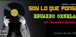 Soy lo que Pongo - Ju. 26 Jun 2025 - Con Eduardo Ornelas