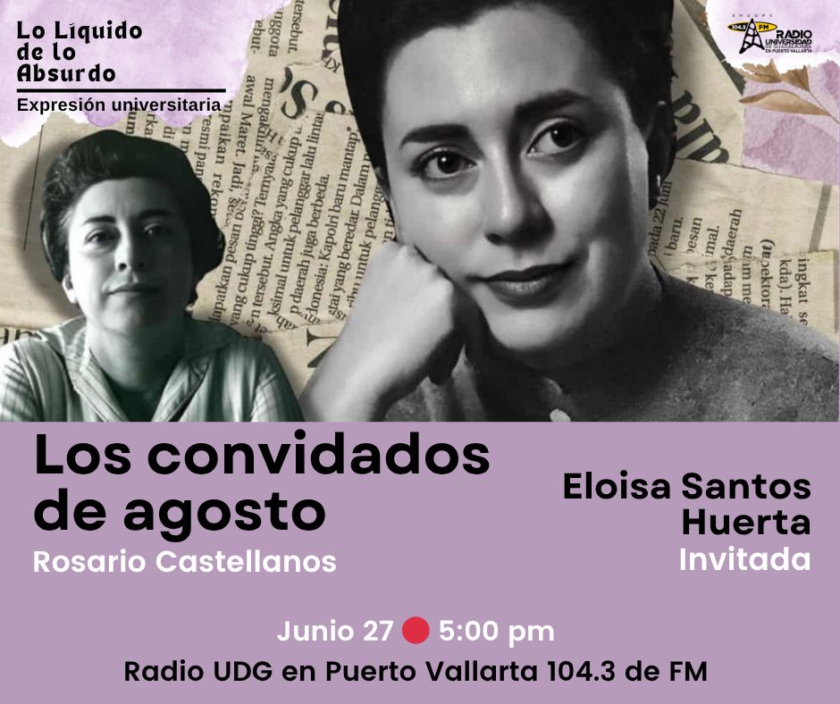 Expresión Universitario: Lo liquido de lo absurdo - 27 de Junio 2025 - Charlaremos del libro Los convidados de agosto de Rosario Castellanos. Expresión Universitario: Lo liquido de lo absurdo - 27 de Junio 2025 - Charlaremos del libro Los convidados de agosto de Rosario Castellanos.