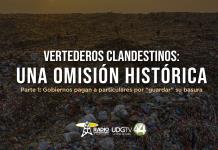 Vertederos clandestinos: Una omisión históricaParte I: Gobiernos pagan a particulares por “guardar” su basura