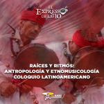 Raíces y Ritmos: Antropología y Etnomusicología coloquio latinoamericano - El Expresso de las 10 - Vi. 04 Julio 2025