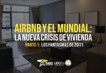 Airbnb y el Mundial: la nueva crisis de vivienda Parte I Los fantasmas de 2011