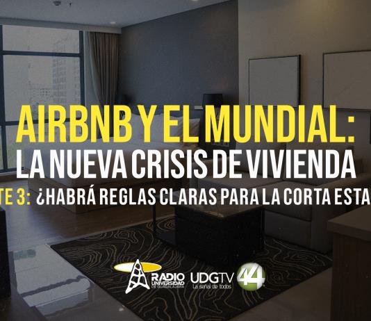 Airbnb y el Mundial: la nueva crisis de vivienda Parte III ¿Habrá reglas claras para la corta estancia?
