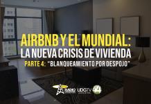 Airbnb y el Mundial: la nueva crisis de vivienda Parte IV: “Blanqueamiento por despojo” 