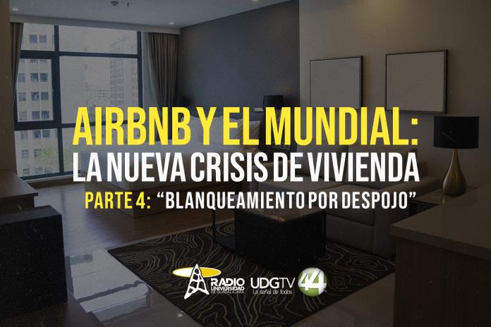 Airbnb y el Mundial: la nueva crisis de vivienda Parte IV: “Blanqueamiento por despojo” 
