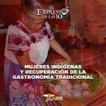 Mujeres indígenas y recuperación de la gastronomía tradicional - El Expresso de las 10 - Vi. 11 Julio 2025